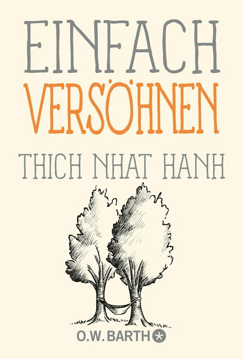 Einfach versöhnen -  Thich Nhat Hanh