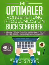 Mit optimaler Vorbereitung problemlos ein Buch schreiben - Theo Gitzen