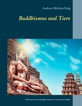 Buddhismus und Tiere - Andreas Melchior Essig