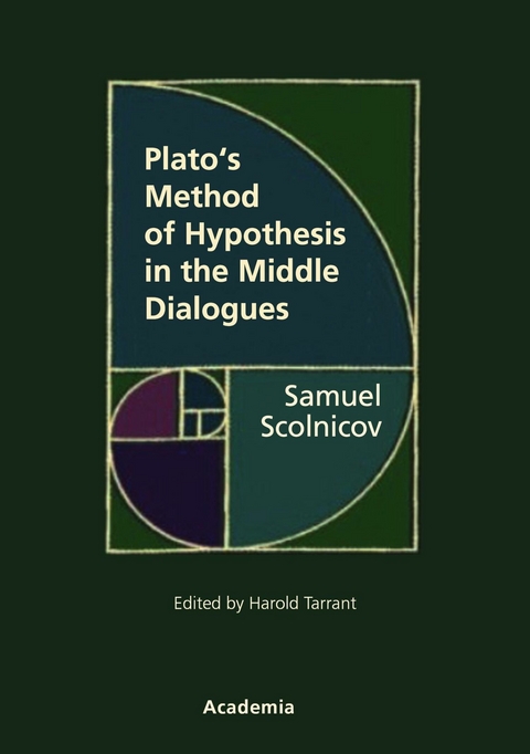 Plato's Method of Hypothesis in the Middle Dialogues - Samuel Scolnicov