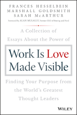 Work is Love Made Visible - Frances Hesselbein, Marshall Goldsmith, Sarah McArthur