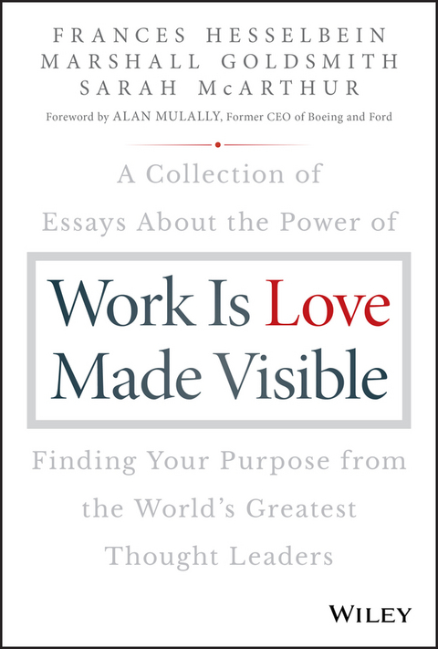 Work is Love Made Visible - Frances Hesselbein, Marshall Goldsmith, Sarah McArthur