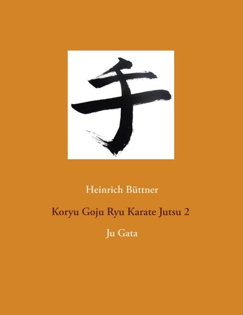 Koryu Goju Ryu Karate Jutsu 2 - Heinrich Büttner