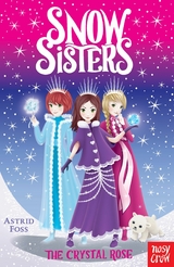 Snow Sisters: The Crystal Rose - Astrid Foss