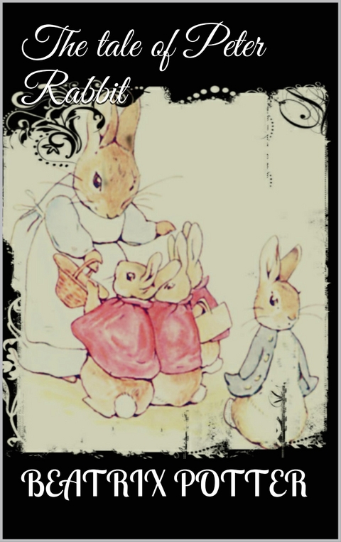 The Tale of Peter Rabbit - Beatrix Potter