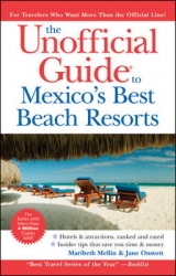 The Unofficial Guide to Mexico's Best Beach Resorts - Mellin, Maribeth; Onstott, Jane; Menasha Ridge Press