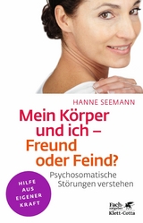 Mein Körper und ich - Freund oder Feind? (Klett-Cotta Leben!) -  Hanne Seemann