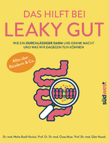 Das hilft bei Leaky Gut - Wie ein durchlässiger Darm uns krank macht und was wir dagegen tun können. Alles über Reizdarm & Co. -  Heike Bueß-Kovács,  Claus Muss,  Götz Nowak