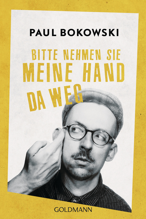 Bitte nehmen Sie meine Hand da weg - Paul Bokowski