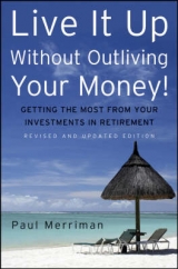 Live It Up Without Outliving Your Money! - Merriman, Paul