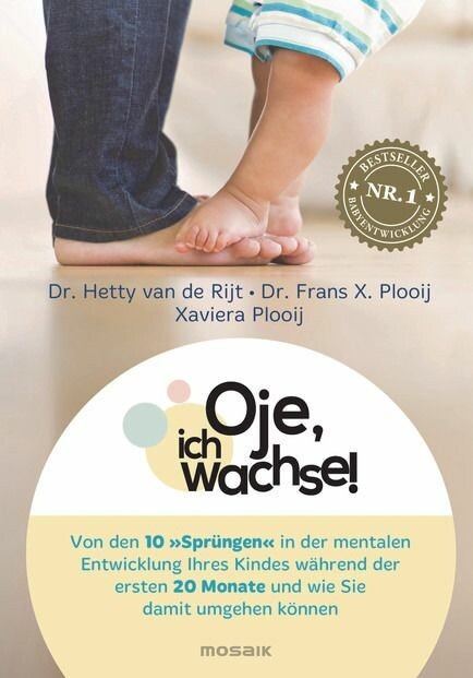 Oje, ich wachse! -  Hetty van de Rijt,  Frans X. Plooij,  Xaviera Plooij