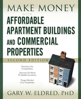 Make Money with Affordable Apartment Buildings and Commercial Properties - Eldred, Gary W.