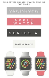 Ridiculously Simple Guide to Apple Watch Series 4 -  Scott La Counte