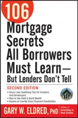 106 Mortgage Secrets All Borrowers Must Learn -- But Lenders Don't Tell - Eldred, Gary W.