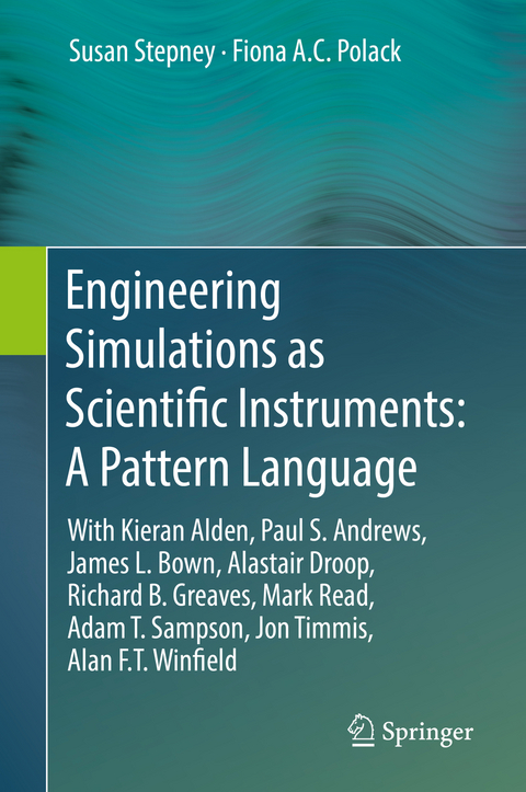 Engineering Simulations as Scientific Instruments: A Pattern Language - Susan Stepney, Fiona A.C. Polack