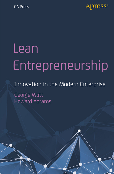 Lean Entrepreneurship -  Howard Abrams,  George Watt