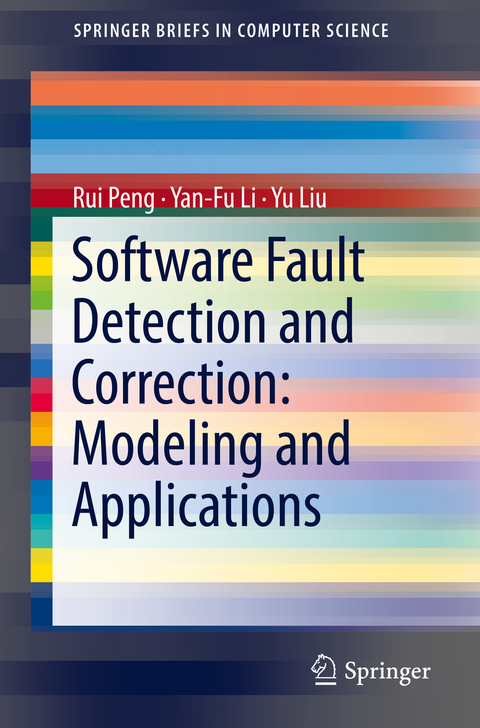 Software Fault Detection and Correction: Modeling and Applications - Rui Peng, Yan-Fu Li, Yu Liu