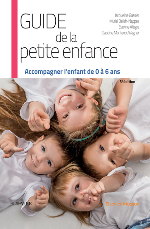 Guide de la petite enfance -  Evelyne Allegre,  Muriel Beliah-Nappez,  Jacqueline Gassier,  Claudine Montenot Wagner