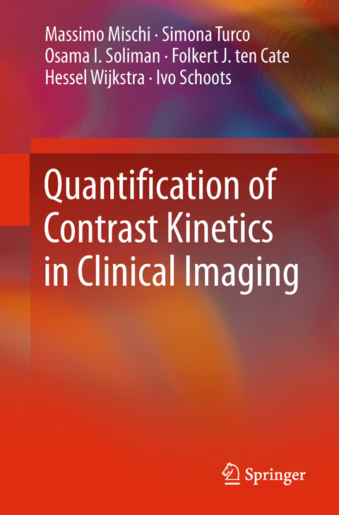 Quantification of Contrast Kinetics in Clinical Imaging - Massimo Mischi, Simona Turco, Osama I. Soliman, Folkert J. ten Cate, Hessel Wijkstra, Ivo Schoots