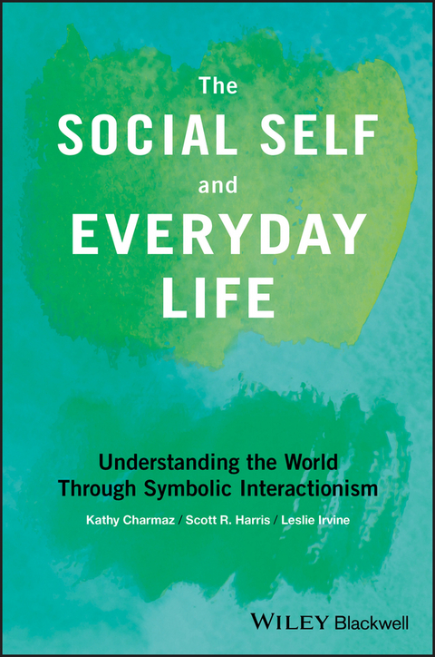 The Social Self and Everyday Life - Kathy Charmaz, Scott R. Harris, Leslie Irvine