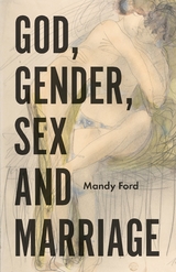 God, Gender, Sex and Marriage -  Mandy Ford