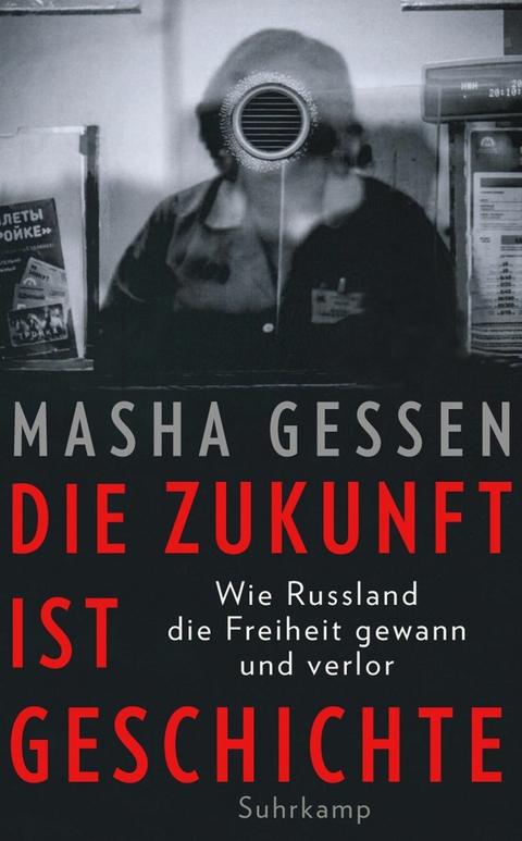 Die Zukunft ist Geschichte -  Masha Gessen