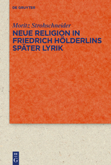 Neue Religion in Friedrich Hölderlins später Lyrik -  Moritz Strohschneider