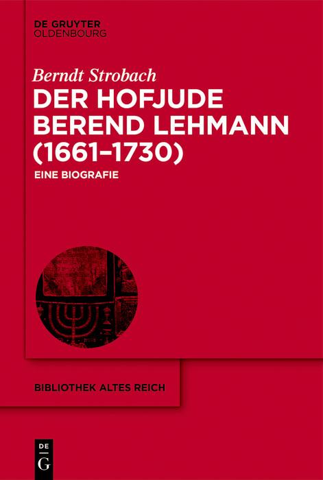 Der Hofjude Berend Lehmann (1661-1730) -  Berndt Strobach