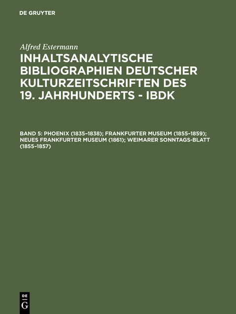 Phoenix (1835–1838); Frankfurter Museum (1855–1859); Neues Frankfurter Museum (1861); Weimarer Sonntags-Blatt (1855–1857) - Alfred Estermann