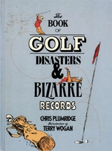 The Book of Golf Disasters & Bizarre Records - Chris Plumridge