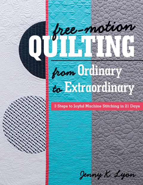 Free-Motion Quilting from Ordinary to Extraordinary -  Jenny K. Lyon