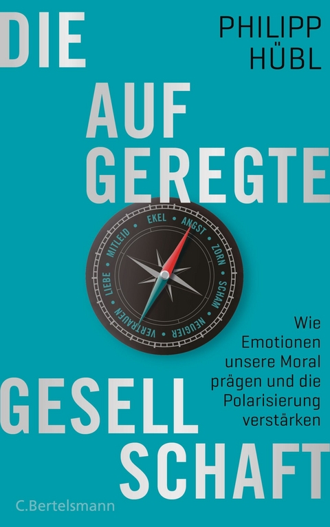 Die aufgeregte Gesellschaft - Philipp Hübl