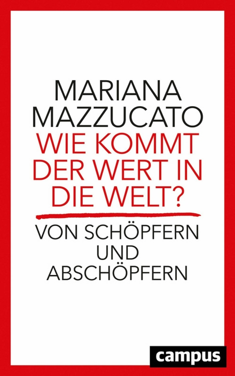 Wie kommt der Wert in die Welt? -  Mariana Mazzucato