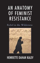 Anatomy of Feminist Resistance -  Henriette Dahan Kalev