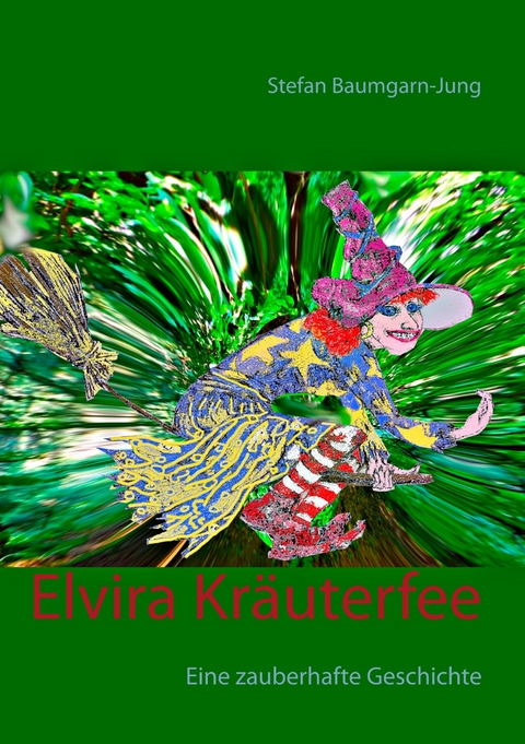 Elvira Kräuterfee -  Stefan Baumgarn-Jung