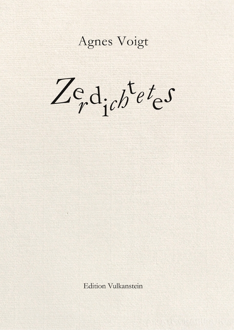 Zerdichtetes -  Agnes Voigt