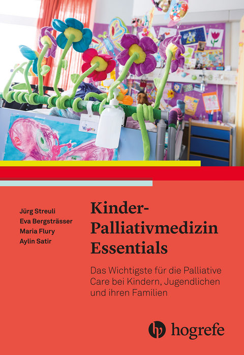 Kinder–Palliativmedizin Essentials - Jürg Streuli, Eva Bergsträsser, Maria Flury, Aylin Satir