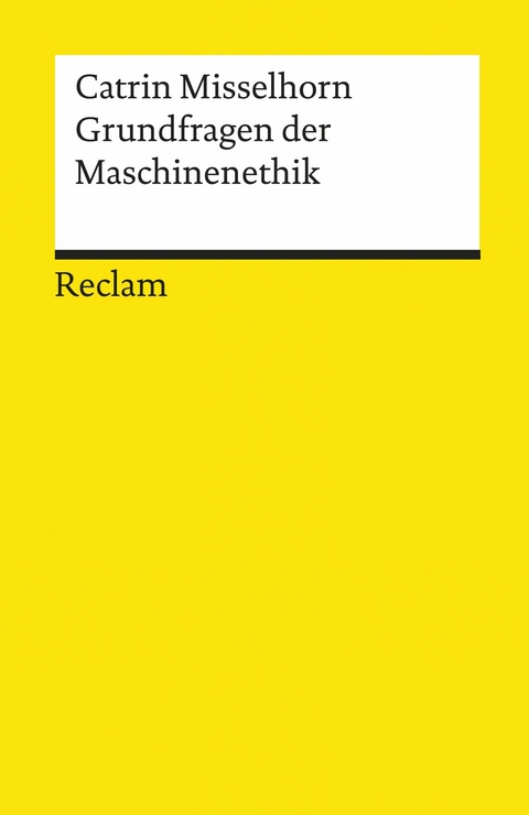 Grundfragen der Maschinenethik -  Catrin Misselhorn