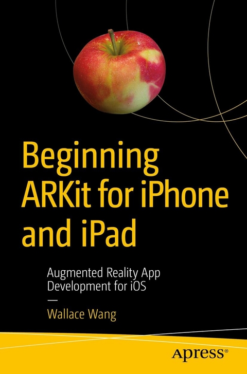 Beginning ARKit for iPhone and iPad - Wallace Wang