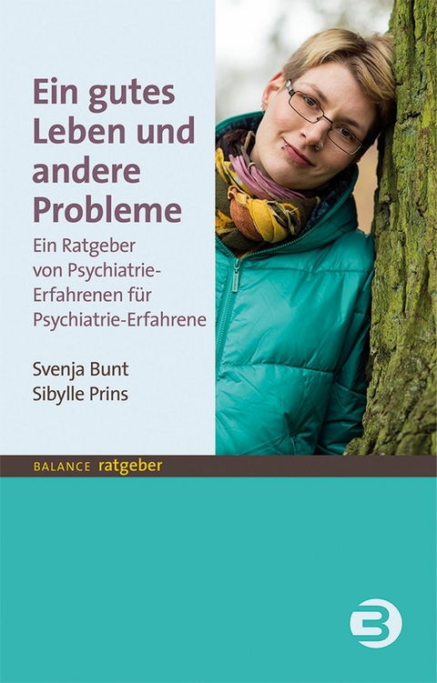 Ein gutes Leben und andere Probleme - Sibylle Prins, Svenja Bunt