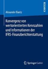 Konvergenz von wertorientierten Kennzahlen und Informationen der IFRS-Finanzberichterstattung - Alexander Bantz