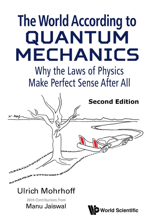 World According To Quantum Mechanics, The: Why The Laws Of Physics Make Perfect Sense After All (Second Edition) -  Jaiswal Manu Jaiswal,  Mohrhoff Ulrich Mohrhoff