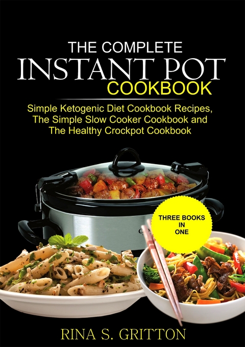 The Complete Instant Pot Cookbook -  Rina S. Gritton