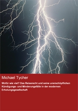 Wofür wie viel? Das Reiserecht und seine unerschöpflichen Kündigungs- und Minderungsfälle in der modernen Erholungsgesellschaft - Michael Tycher