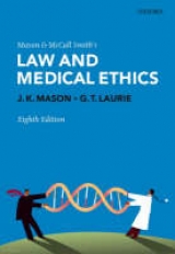 Mason and McCall Smith's Law and Medical Ethics - Mason, Kenyon; Laurie, Graeme