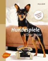 Hundespiele für zu Hause - Anja Jakob