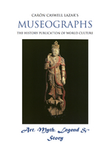 Museographs: Art, Myth, Legend and Story - Caron Caswell Lazar