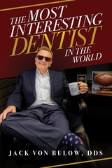 Most Interesting Dentist in the World -  DDS Jack Von Bulow