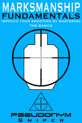 Marksmanship Fundamentals -  Pseudonym Sniper