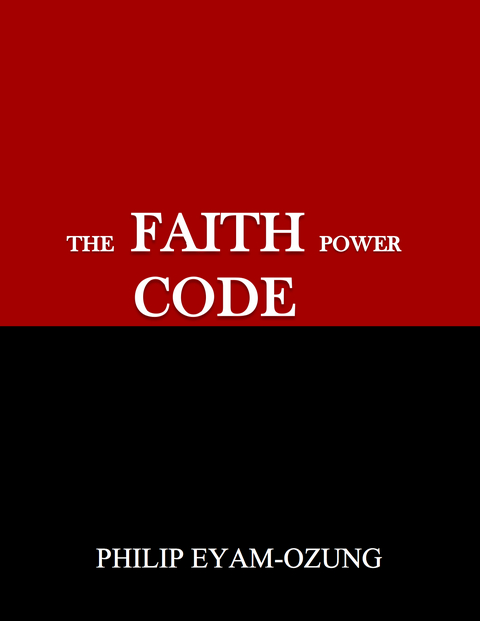 Faith Power Code -  Philip Eyam-Ozung